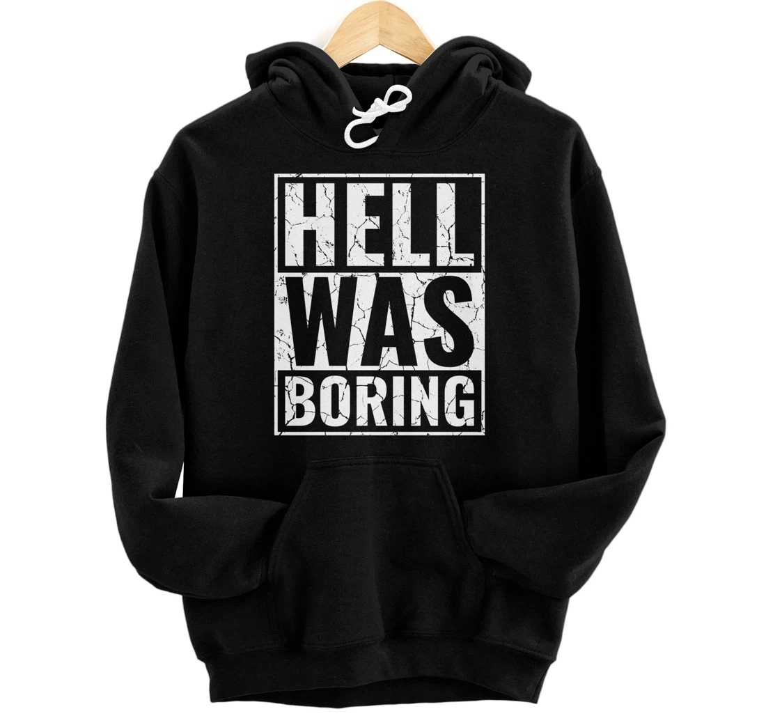 Funny Gothic Occult Satan Hell was boring Pullover Hoodie