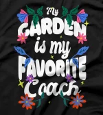 Our Favorite Coach is Our Garden Funny Gardener Print T-Shirt