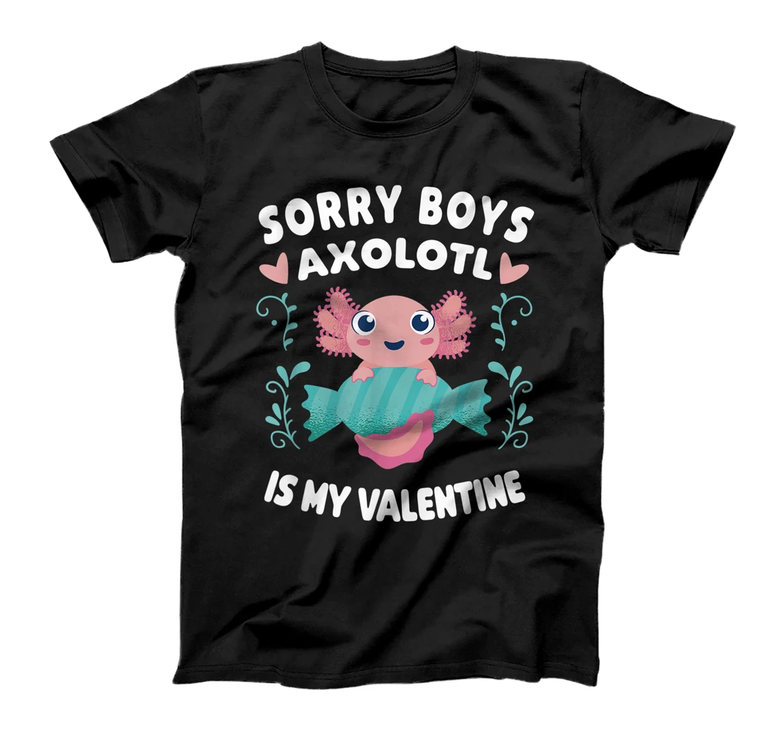 Sorry Boys Axolotl Is My Valentine Axolotl Fish T-Shirt