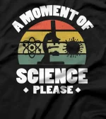  A Moment of Science Please T-Shirt
