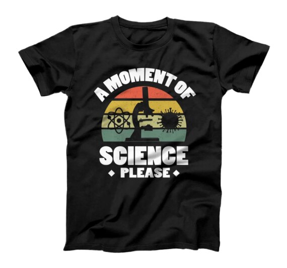  A Moment of Science Please T-Shirt