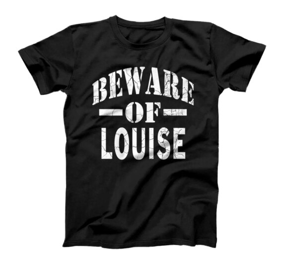 Beware of Louise Family Reunion Last Name Team Custom T-Shirt
