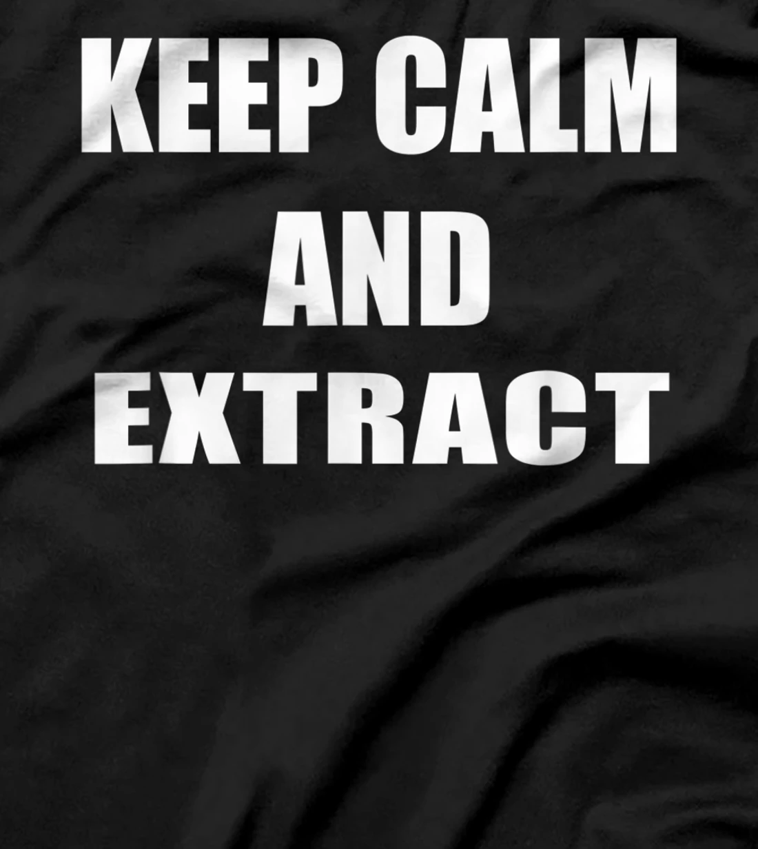  Dentist - Calm and Extract - Dentistry Dental Clinic Funny T-Shirt