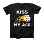  Kiss My Ace Pickleball Player Clothing Burning Pickle Ball T-Shirt